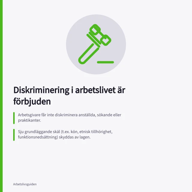 Diskriminering i arbetslivet är förbjuden: Arbetsgivare får inte diskriminera anställda, sökande eller praktikanter.; Sju grundläggande skäl (t.ex. kön, etnisk tillhörighet, funktionsnedsättning) skyddas av lagen.; Anmälan till Diskrimineringsombudet kan leda till ersättning eller domstolsavgörande. Vad gäller vid diskriminering i arbetslivet?